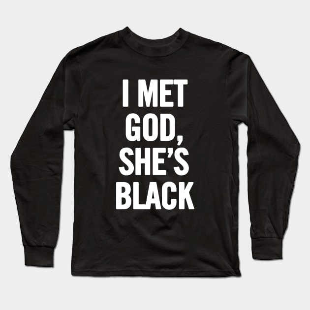 I Met God, She's Black Long Sleeve T-Shirt by sergiovarela